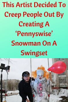 a man standing next to a creepy clown on a swing with the caption, this artist decided to crep people out by creating a pennywise snowman on a swing