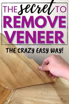 the secret to remove veneer is that it's easy