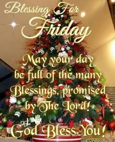 a christmas tree with the words, blessing for friday may you day be full of the many