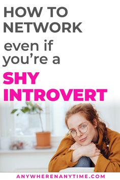 a woman sitting at a desk with her chin resting on her hand and the words how to network even if you're a shy introvert