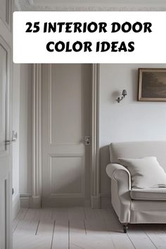 a living room with white walls and wood floors, the text reads 25 interior door color ideas