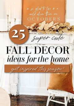 a white chair sitting in front of a fireplace with the words 25 super cute fall decor ideas for the home