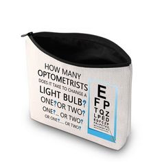 an eye chart pouch with the words how many optomenistists does it take to change a light bulb or two?