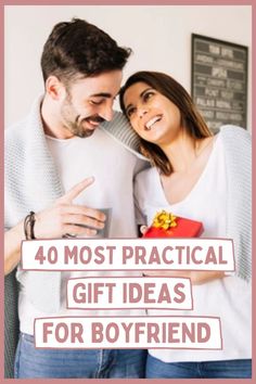 a man and woman standing next to each other with the words 40 most practical gift ideas for boyfriends