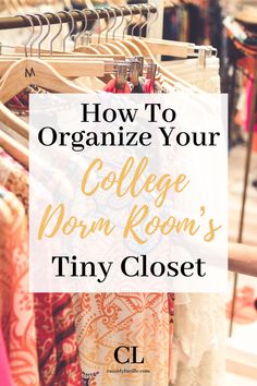 college dorm room's tiny closet with text overlay that reads how to organize your college dorm room's tiny closet