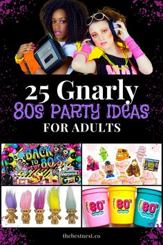 two girls in pink and yellow outfits with the words 25 gnarly 80's party ideas for adults