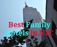 the words best family hotels in nyc are overlaid by an image of a skyscraper