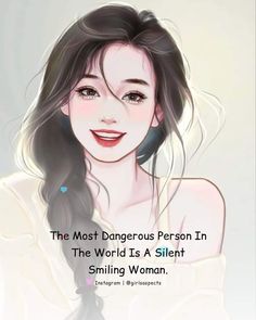 the most dangerous person in the world is a silent smiling woman with long black hair