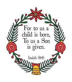 a wreath with the words for to us a child is born, to us a son is given