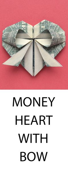 an origami bow made out of money with the words money heart with bow on it