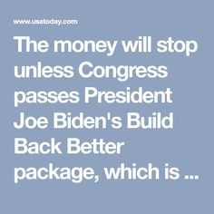 The money will stop unless Congress passes President Joe Biden's Build Back Better package, which is currently stalled in the Senate. Social Security Benefits, Income Tax Return, Filing Taxes, Low Income, Tax Return, Income Tax, Extra Cash, The Money