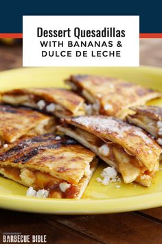 dessert quesadillas with bananas and dulce de leche on a yellow plate