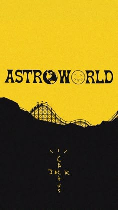 an advertisement for the astro world in black and yellow with a roller coaster on top