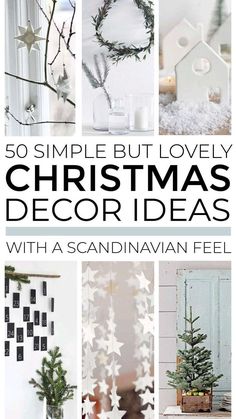 christmas decorations with text overlay that reads, 50 simple but lovely christmas decor ideas with a scandinavian feel