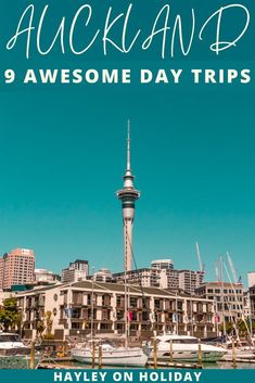 the city skyline with text overlay saying 9 awesome day trips from auckland