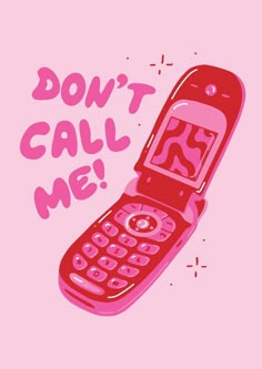 a red cell phone with the words don't call me on it in pink