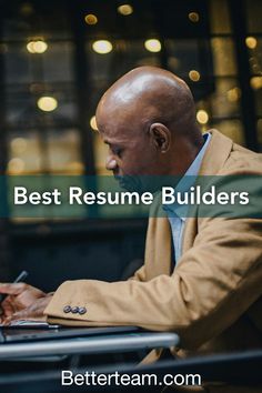 a man sitting at a table working on his laptop with the words best resume builder