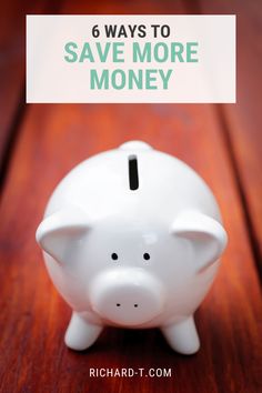 a piggy bank sitting on top of a wooden table with the words 6 ways to save more money