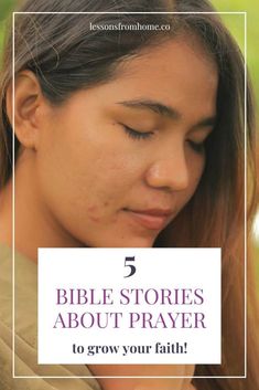 a woman with her eyes closed and the words 5 bible stories about prayer to grow your faith