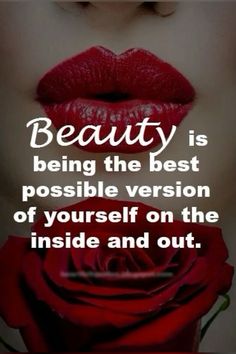 a woman's lips with the words beauty is being the best possible version of yourself on the inside and out