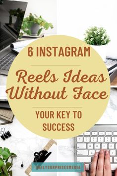 the words 6 instagramm reels ideas without face your key to success on top of