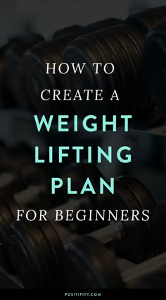 the words how to create a weight lifting plan for beginners