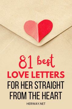 an envelope with a heart on it and the words, best love letters for her straight from