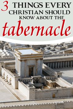 three things every christian should know about the tabernacle, and what they do