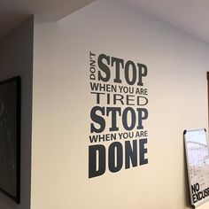 Vinyl Wall Decal: Don't Stop When You Are Tired Stop When You Are Done -Great for workout rooms, home gym rooms, treadmill rooms, locker rooms, classrooms, etc! -Comes with easy application tape and instructions -Removable, but not reusable -Die cut, has no background -Does not lose quality overtime like printed decals -Larger sizes will come as multiple pieces for easy install. -3 mil thick vinyl (strong and thin) -Customize/personalize any room in your house, or exterior! -Display images are d Inspirational Quotes Decals, Morning Motivation Quotes, Office Wall Design, Gym Wall Decal, Classroom Wall Decor, Gym Room At Home, Gym Wall, Classroom Signs, Home Gym Design