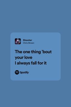 the one thing but your love is always fall for it spotify quote on blue background