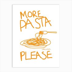 an orange and white poster with the words more pasta please