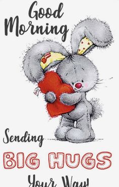 a valentine card with a teddy bear holding a heart and the words good morning sending big hugs