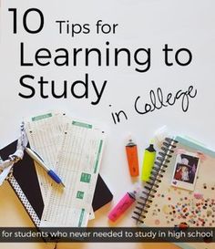 a desk with notebooks, pens and markers on it that says 10 tips for learning to study in college