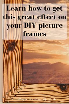 a wooden frame with the words learn how to get this great effect on your diy picture frames