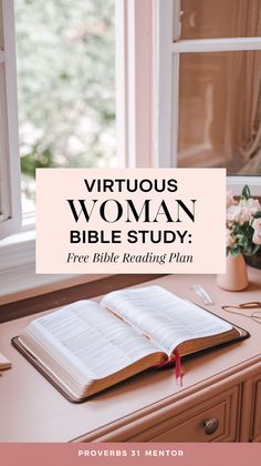 an open bible sitting on top of a desk next to a window with the words, virtuous woman bible study