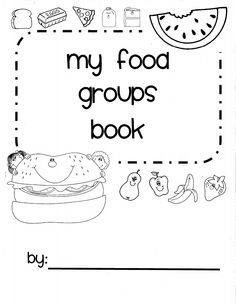 a coloring book with pictures of food and words on the cover that read, my food groups book