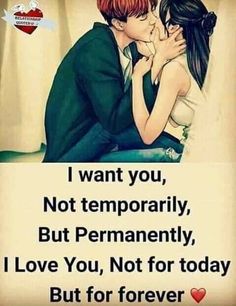 a couple kissing each other with the caption i want you not temporary, but permanently love you, not for today but for forever