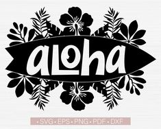 the word aloha surrounded by flowers and leaves in black on a white background