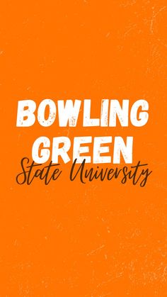 an orange background with the words bowling green state university written in white on top of it