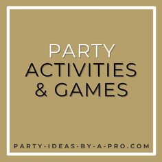 the words party activities and games in black on a beige background with a white square frame