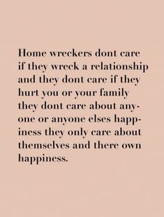 a quote that says home wreckers don't care if they wreck a relationship and they