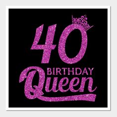 a birthday card with the number forty in pink glitter on black background, which reads'40 birthday queen '