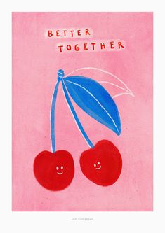 Quirky and colorful cherry wall art featuring a gouache illustration of two cherries and the hand painted quote words better together as a symbol for friendship. Poster About Friendship, Cute Drawings Friendship, Fun Quotes For Friends, Better Together Illustration, Friendship Design Art, Friendship Poster Design, Cherry Illustration Design, Fun Friendship Quotes, Friendship Zine