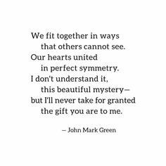 john mark green quote about love and affection on white background with black lettering that reads we fit together in ways that others cannot see