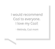 a quote that says i would recommend cozi to everyone i love my cozi