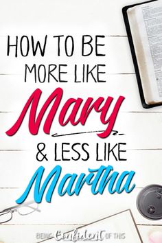 an open book with the title how to be more like mary and less like martha