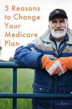 Image of a white-haired white man with a beard. He's wearing work clothes and gloves, leaning against a fence. Text says "5 Reasons to Change Your Medicare Plan." The easyMedicare.com logo is in one corner. Retirement Wishes, Sales Agent, Health Plan, The Agency, You Changed, Insurance