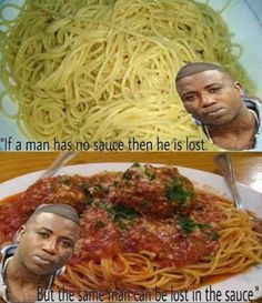 a plate with spaghetti and an image of two men in front of it that says, i'm a man has no sauce then he is lost