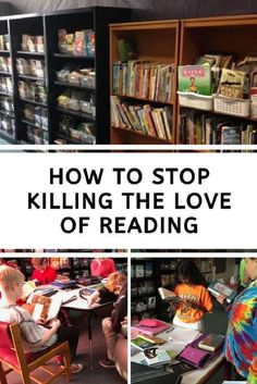 two pictures with the words how to stop killing the love of reading in front of them