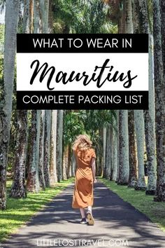 a woman walking down the road with text overlay that reads what to wear in mauritis complete packing list